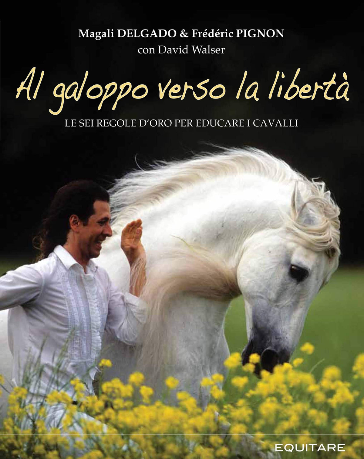 EQUITARE ED. - AL GALOPPO VERSO LA LIBERTA’ – Magali DELGADO e Frédéric PIGNON - 2017