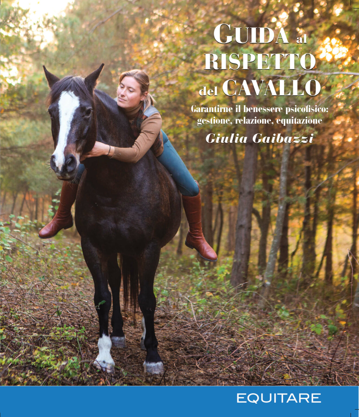 EQUITARE ED. - GUIDA AL RISPETTO DEL CAVALLO – Giulia Gaibazzi - 2020